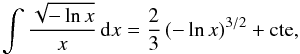\appendix \setcounter{section}{2} \begin{eqnarray*} \int \frac{\sqrt{-\ln x}}{x} \, {\rm d}x = \frac{2}{3} \left( -\ln x \right)^{3/2} + \text{cte}, \end{eqnarray*}