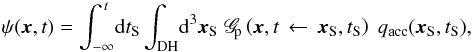 \begin{eqnarray} \psi(\vec{x},t) = {\displaystyle \int_{- \infty}^{\, t}} {\rm d}t_{\rm S} \, {\displaystyle \int_{\rm DH}} {\rm d}^{3}\vec{x}_{\rm S} \; \mathscr{G}_{\!\rm p} \left( \vec{x} , t \, \leftarrow \, \vec{x}_{\rm S} , t_{\rm S} \right) \; q_{\rm acc}(\vec{x}_{\rm S},t_{\rm S}), \label{psi_G_p} \end{eqnarray}