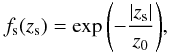 \begin{eqnarray*} f_{\rm s}(z_{\rm s})= \exp{\left(-\frac{|z_{\rm s}|}{z_0}\right)}, \end{eqnarray*}