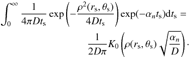 \begin{eqnarray} \int_0^\infty \frac{1}{4 \pi D t_{\rm s}} \exp \left(-\frac{\rho^2(r_{\rm s},\theta_{\rm s})}{4 D t_{\rm s}} \right) \exp(- \alpha_n t_{\rm s}) {\rm d}t_{\rm s} = \notag \\ \frac{1}{2 D \pi} K_0\left(\rho(r_{\rm s},\theta_{\rm s}) \sqrt{\frac{\alpha_n}{D}}\right)\cdot \end{eqnarray}