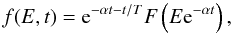 Mathematical equation: \begin{equation} f(E, t) = {\rm e}^{-\alpha t - t/T} F \left(E {\rm e}^{-\alpha t} \right), \end{equation}