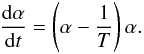 Mathematical equation: \begin{equation} \frac{{\rm d} \alpha}{{\rm d}t} = \left(\alpha - \frac{1}{T} \right) \alpha. \label{eq-dalphadt} \end{equation}