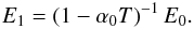 Mathematical equation: \begin{equation} E_1 = \left(1 - \alpha_0 T\right)^{-1} E_0. \label{eq-Emax} \end{equation}