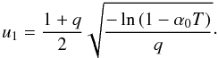 Mathematical equation: \begin{equation} u_1 = \frac{1+q}{2} \sqrt{ \frac{-\ln\left(1 - \alpha_0 T\right)}{q} } \cdot \end{equation}