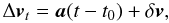 \begin{equation} \label{equ3} \Delta \vec{v}_t = \vec{a} (t-t_0) + \delta \vec{v}, \end{equation}