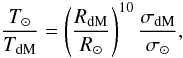 Mathematical equation: \begin{equation} \frac{T_{\odot}}{T_{{\rm dM}}} = \left(\frac{R_{{\rm dM}}}{R_{\odot}}\right)^{10} \frac{\sigma_{{\rm dM}}}{\sigma_{\odot}}, \end{equation}
