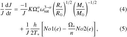 Mathematical equation: \begin{eqnarray} \label{truc} \frac{1}{J}\frac{\d J}{\d t} &=& \frac{-1}{J}K\Omega_\ast^\alpha \omega_{\rm sat}^{3-\alpha} \left(\frac{R_{\ast}}{\Rsun}\right)^{1/2}\left(\frac{M_{\ast}}{\Msun}\right)^{-1/2} \\[1.5mm] &&\quad + \frac{1}{J}\frac{h}{2T_\ast}\left[ No1(e)-\frac{\Omega_{\ast}}{n}No2(e)\right], \end{eqnarray}