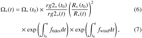 Mathematical equation: \begin{eqnarray} \label{truc1} \Omega_\ast(t) &=& \Omega_\ast\left(t_0\right) \times \frac{rg2_{\ast}\left(t_0\right)}{rg2_{\ast}(t)} \left(\frac{R_{\ast}\left(t_0\right)}{R_{\ast}(t)}\right)^2 \\[1.5mm] &&\quad \times \exp\left(\int_{t_0}^{t}f_{\rm tides} \d t\right)\times \exp\left(\int_{t_0}^{t}f_{\rm wind} \d t\right), \end{eqnarray}