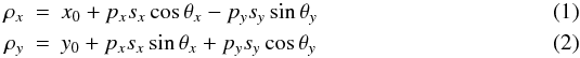 \begin{eqnarray} \rho_x &=& x_0 + p_x s_x \cos \theta_x - p_y s_y \sin \theta_y \\ \rho_y &=& y_0 + p_x s_x \sin \theta_x + p_y s_y \cos \theta_y \end{eqnarray}