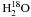 \hbox{$\mathrm{H}_2^{18}\mathrm{O}$}