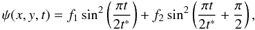 Mathematical equation: \begin{equation} \psi (x, y, t) = f_1 \sin^2 \left(\frac{\pi t}{2 t^*}\right) + f_2 \sin^2 \left(\frac{\pi t}{2 t^*} + \frac{\pi}{2}\right), \end{equation}
