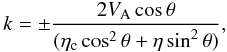 Mathematical equation: \begin{equation} k = \pm \frac{2V_{\rm A} \cos \theta}{(\eta_{\rm c} \cos^2 \theta + \eta \sin^2 \theta)} \label{ck}, \end{equation}