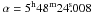 \hbox{$\alpha=5^{\rm h}48^{\rm m}24\fs008$}