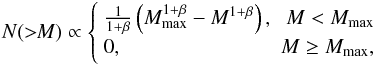 Mathematical equation: \begin{equation} \label{eq-cmf} N(>\!\!M) \propto \left\{\begin{array}{lr} \frac{1}{1+\beta}\left(M_{\rm max}^{1+\beta}-M^{1+\beta}\right), & M<M_{\rm max} \\ 0, & M\geq M_{\rm max}, \end{array} \right. \end{equation}