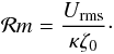 Mathematical equation: \begin{equation} \mathcal{R}m = \frac{U_{\rm rms}}{\kappa \zeta_0}\cdot \end{equation}
