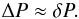 Mathematical equation: \begin{equation} \label{eq:approx} \centering \Delta P \approx \delta P. \end{equation}