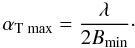 Mathematical equation: $$\alpha_{\rm T\;max} = \frac{\lambda}{2B_{\rm min}}\cdot$$