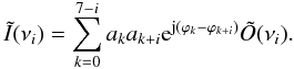 Mathematical equation: $$\tilde{I}(\nu_i)=\sum_{k=0}^{7-i}{a_k a_{k+i}{\rm e}^{{\rm j}(\varphi_k-\varphi_{k+i})}} \tilde{O}(\nu_i).$$