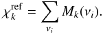 Mathematical equation: $$\chi^{\rm ref}_k=\sum_{\nu_i}{M_k(\nu_i}).$$