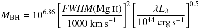 Mathematical equation: \begin{equation} \label{eq:mbh} \pedix{M}{BH} = 10^{6.86}\left[\frac{\textit{FWHM}(\mgii)}{1000~{\rm km\,s}^{-1}}\right]^2 \left[\frac{\lambda\pedix{L}{\lambda}}{10^{44}~\lum}\right]^{0.5} \end{equation}