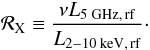 Mathematical equation: \begin{equation} \label{eq:xloud} \pedix{\mathcal{R}}{X}\equiv\frac{\pedix{{\nu}L}{5~GHz,\,rf}}{\pedix{L}{2{-}10\kev,\,rf}}\cdot \end{equation}