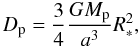 Mathematical equation: \begin{equation} D_{\rm p}= \frac{3}{4} \frac{GM_{\rm p}}{a^3} R_*^2, \end{equation}