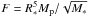 Mathematical equation: \hbox{$F = R_*^5 M_{\rm p} / \sqrt{M_*}$}