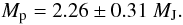 Mathematical equation: \begin{equation} M_{\rm p} = 2.26 \pm 0.31~\rm{\Mjup}. \end{equation}
