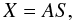 Mathematical equation: \begin{equation} \label{BSS} X = A S, \end{equation}