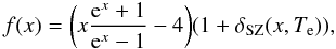 Mathematical equation: \begin{equation} \label{dep_freq} f(x) = \bigg(x \frac{{\rm e}^x + 1}{{\rm e}^x - 1} - 4 \bigg) (1 + \delta_{\rm SZ}(x,T_{\rm e})), \end{equation}