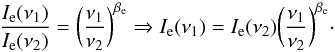 Mathematical equation: \begin{equation} \label{calc_mapa} \frac{I_{\rm e}(\nu_1)}{I_{\rm e}(\nu_2)} = \bigg(\frac{\nu_1}{\nu_2}\bigg)^{\beta_{\rm e}} \Rightarrow I_{\rm e}(\nu_1) = I_{\rm e}(\nu_2) \bigg(\frac{\nu_1}{\nu_2}\bigg)^{\beta_{\rm e}}\cdot \end{equation}