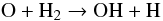 Mathematical equation: \begin{equation} \label{wat1} {\rm O + H_2} \rightarrow {\rm OH + H} \end{equation}