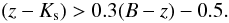 Mathematical equation: \begin{equation} \label{eq:bzkstar} \left(z-K_{\rm s}\right) > 0.3 (B-z) - 0.5. \end{equation}