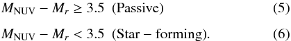 Mathematical equation: \begin{eqnarray} M_{\rm NUV}-M_r &\ge& 3.5\rm{~~(Passive)} \\[1.5mm] M_{\rm NUV}-M_r &<& 3.5\rm{~~(Star-forming)}. \end{eqnarray}