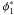 Mathematical equation: \hbox{$\phi_1^*$}