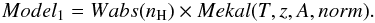 Mathematical equation: \begin{equation} Model_1=Wabs(n_{\rm H})\times Mekal(T,z,A,norm). \end{equation}