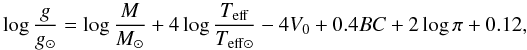 Mathematical equation: \begin{equation} \log \frac{g}{g_{\odot}} = \log \frac{M}{M_{\odot}} + 4 \log \frac{T_{\mathrm{eff}}}{T_{\mathrm{eff\odot}}} - 4V_0 +0.4BC +2\log \pi +0.12 , \nonumber \end{equation}