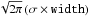 Mathematical equation: \hbox{$\sqrt{2\pi}\left( \sigma \times \mathtt{width}\right)$}