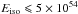 Mathematical equation: \hbox{$E_{\rm iso} \leqslant 5 \times10^{54}$}