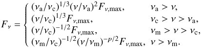 Mathematical equation: \begin{equation} \label{spectrumfast} F_\nu=\left\{ \begin{array}{ll}(\nu_{\rm a} / \nu_{\rm c} )^{1/3}(\nu/\nu_{\rm a})^2 F_{\nu,{\rm max}}, & \nu_{\rm a}>\nu, \\ ( \nu / \nu_{\rm c})^{1/3} F_{\nu,{\rm max}}, & \nu_{\rm c}>\nu>\nu_{\rm a}, \\ ( \nu / \nu_{\rm c} )^{-1/2} F_{\nu,{\rm max}}, & \nu_{\rm m}>\nu>\nu_{\rm c}, \\ ( \nu_{\rm m} / \nu_{\rm c} )^{-1/2} ( \nu / \nu_{\rm m})^{-p/2} F_{\nu,{\rm max}}, & \nu>\nu_{\rm m}. \end{array}\right. \end{equation}