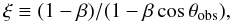 Mathematical equation: \begin{equation} \xi \equiv (1-\beta)/(1-\beta\cos\theta_{\rm obs}), \end{equation}