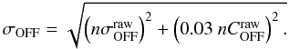 Mathematical equation: \appendix \setcounter{section}{1} \begin{equation} \sigma_{\rm OFF} = \sqrt{\left(n \sigma_{\rm OFF}^{\rm raw}\right)^2 + \left(0.03~n C_{\rm OFF}^{\rm raw}\right)^2.} \end{equation}