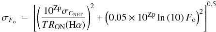Mathematical equation: \appendix \setcounter{section}{1} \begin{eqnarray} \sigma_{F_{\rm o}} &=& \left[\left(\frac{10^{\rm Zp}\sigma_{C_{\rm NET}}}{T R_{\rm ON}({\rm H}\alpha)} \right)^2 + \left(0.05 \times 10^{\rm Zp} \ln\,(10)\, F_{\rm o}\right)^2 \right]^{0.5} \label{sigma_fo} \end{eqnarray}