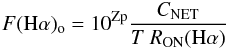 Mathematical equation: \begin{equation} F({\rm H}\alpha)_{\rm o} = 10^{\rm Zp} \frac{C_{\rm NET}}{T~R_{\rm ON}({\rm H}\alpha)} \end{equation}