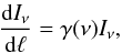 Mathematical equation: \begin{equation} \label{eq230} \frac{{\rm d}I_{\nu}}{{\rm d}\ell}=\gamma(\nu) I_{\nu}, \end{equation}