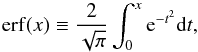 Mathematical equation: \begin{equation} \label{eq90} \mathrm{erf}(x)\equiv\frac{2}{\sqrt{\pi}}\int^{x}_{0} \mathrm{e}^{-t^2} {\rm d}t, \end{equation}