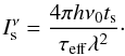 Mathematical equation: \begin{equation} \label{eq210} I_{\rm s}^{\nu}=\frac{4 \pi h \nu_{0} t_{\rm s}}{\tau_{\mathrm{eff}} \lambda^2}\cdot \end{equation}