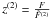 Mathematical equation: \hbox{$z^{(2)}=\frac{F}{\tilde{F}^{(2)}}$}