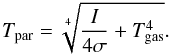 Mathematical equation: \begin{equation} T_{\rm par}=\sqrt[4]{\frac{I}{4\sigma}+T_{\rm gas}^4} \label{blackBodyTemp}. \end{equation}