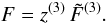 Mathematical equation: \begin{equation} F=z^{(3)}\, \tilde{F}^{(3)}. \end{equation}
